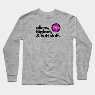 Aliens, Bigfoot, and Butt Stuff Long Sleeve T-Shirt